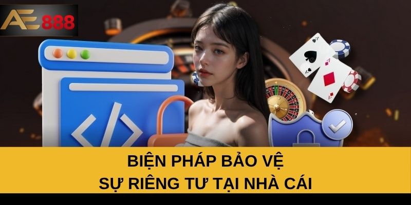 Biện pháp bảo vệ sự riêng tư tại nhà cái