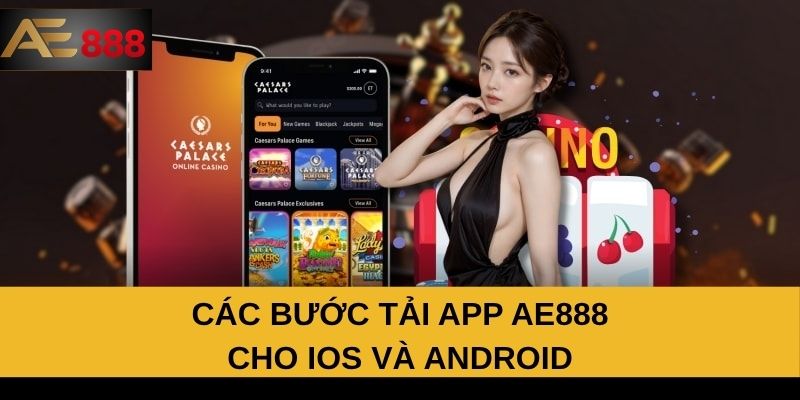 Các bước tải app AE888 cho iOS và Android