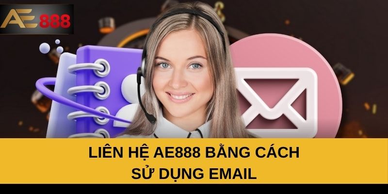 Liên hệ AE888 bằng cách sử dụng email