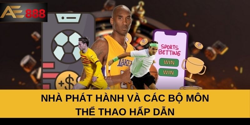 Nhà phát hành và các bộ môn thể thao hấp dẫn