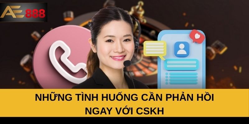 Những tình huống cần phản hồi ngay với CSKH