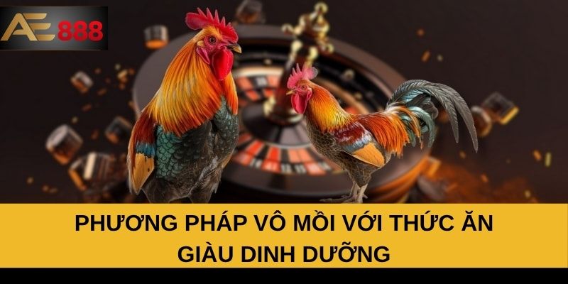 Phương pháp vô mồi với thức ăn giàu dinh dưỡng