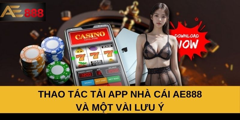 Thao tác tải app nhà cái AE888 và một vài lưu ý
