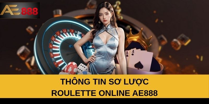 Thông tin sơ lược Roulette online AE888